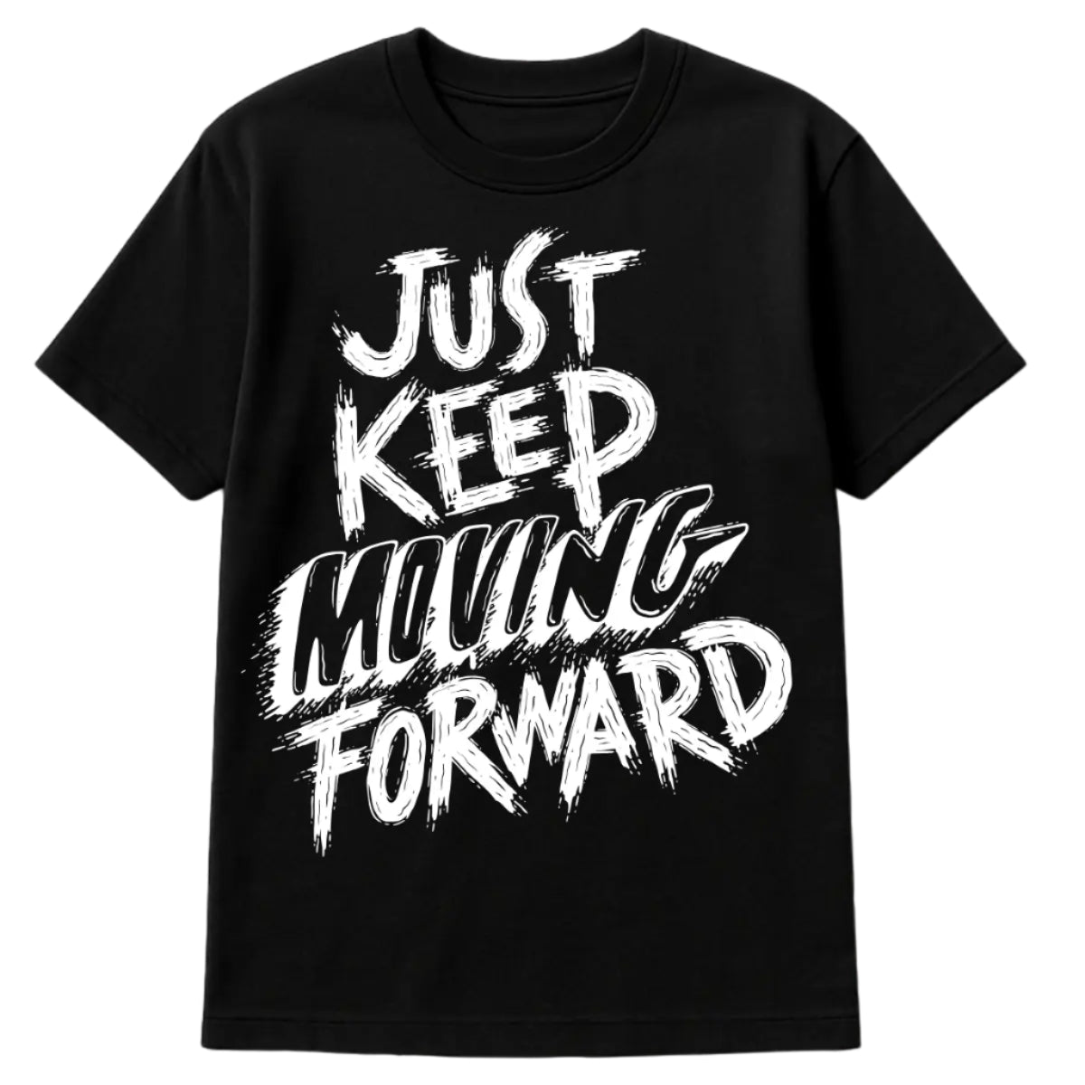 Black T-shirt with bold black text graphic that reads “Just Keep Moving Forward” in a dynamic, brushstroke-style font.