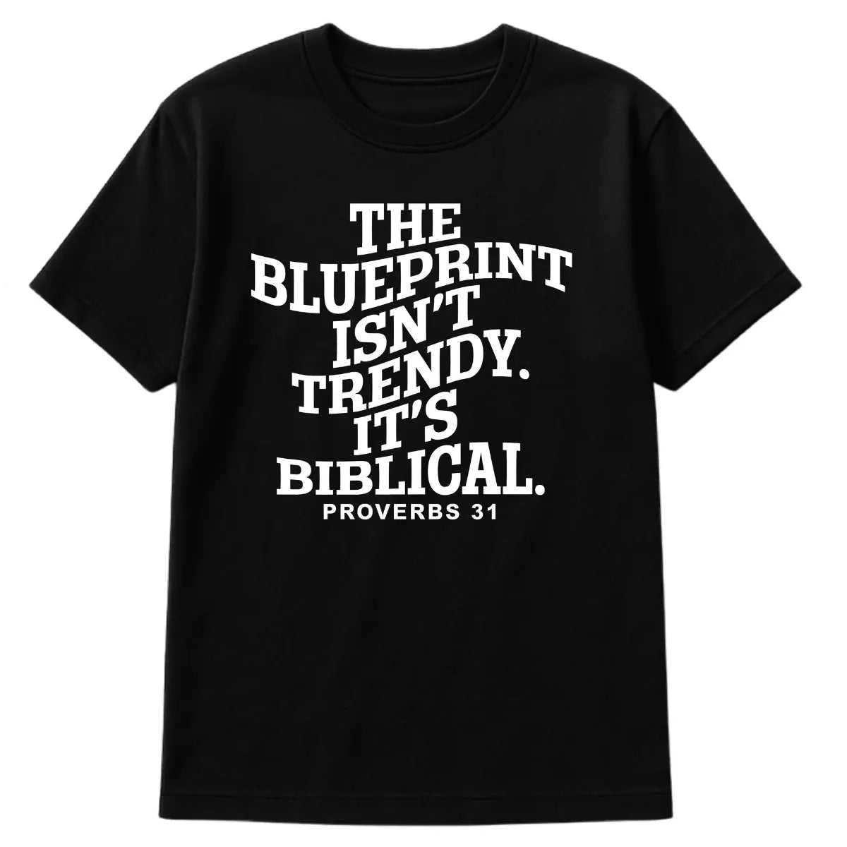 Black Christian t-shirt with white text “The Blueprint Isn’t Trendy. It’s Biblical. Proverbs 31” in bold block letters