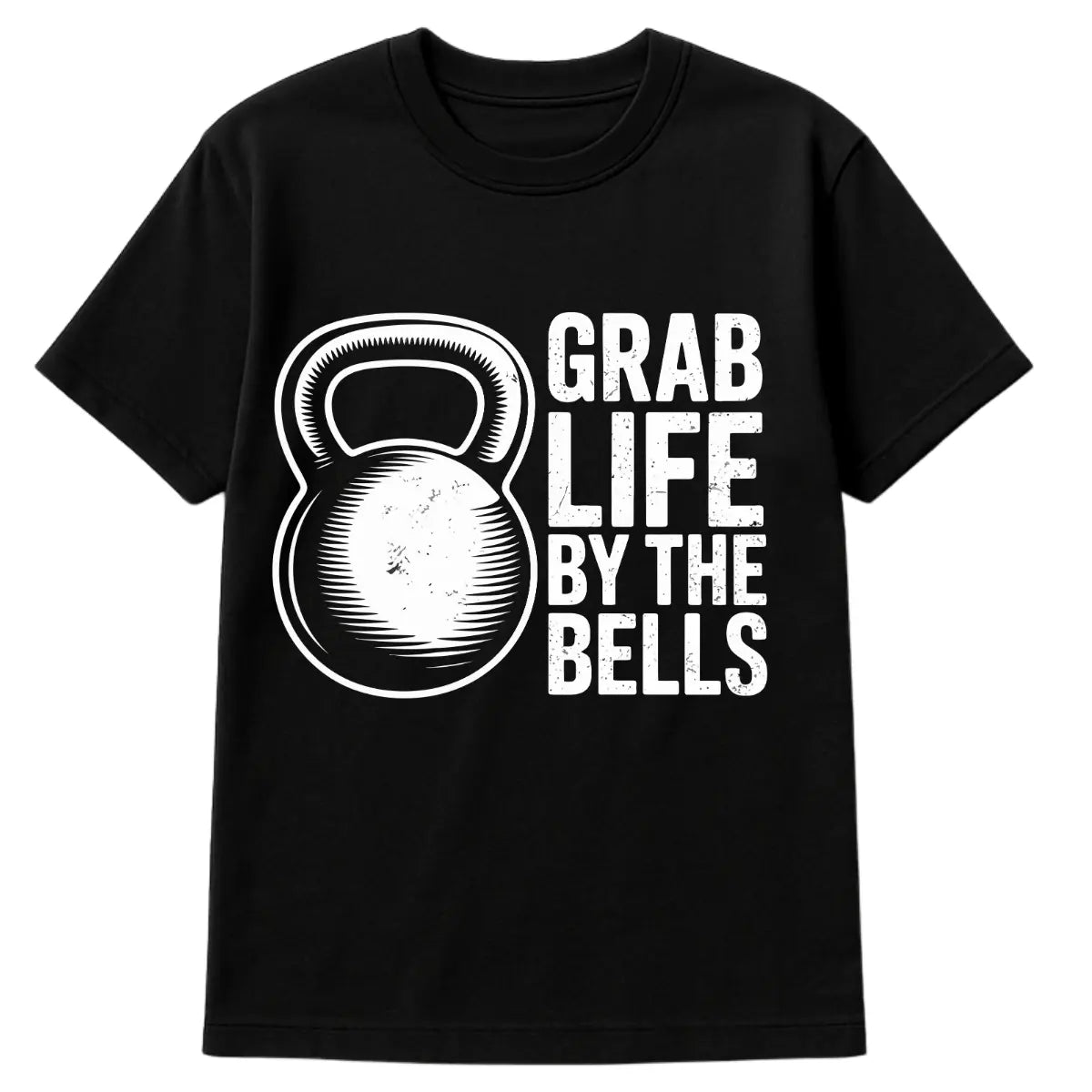 Black t-shirt with bold white text “Grab Life by the Bells” and large kettlebell graphic