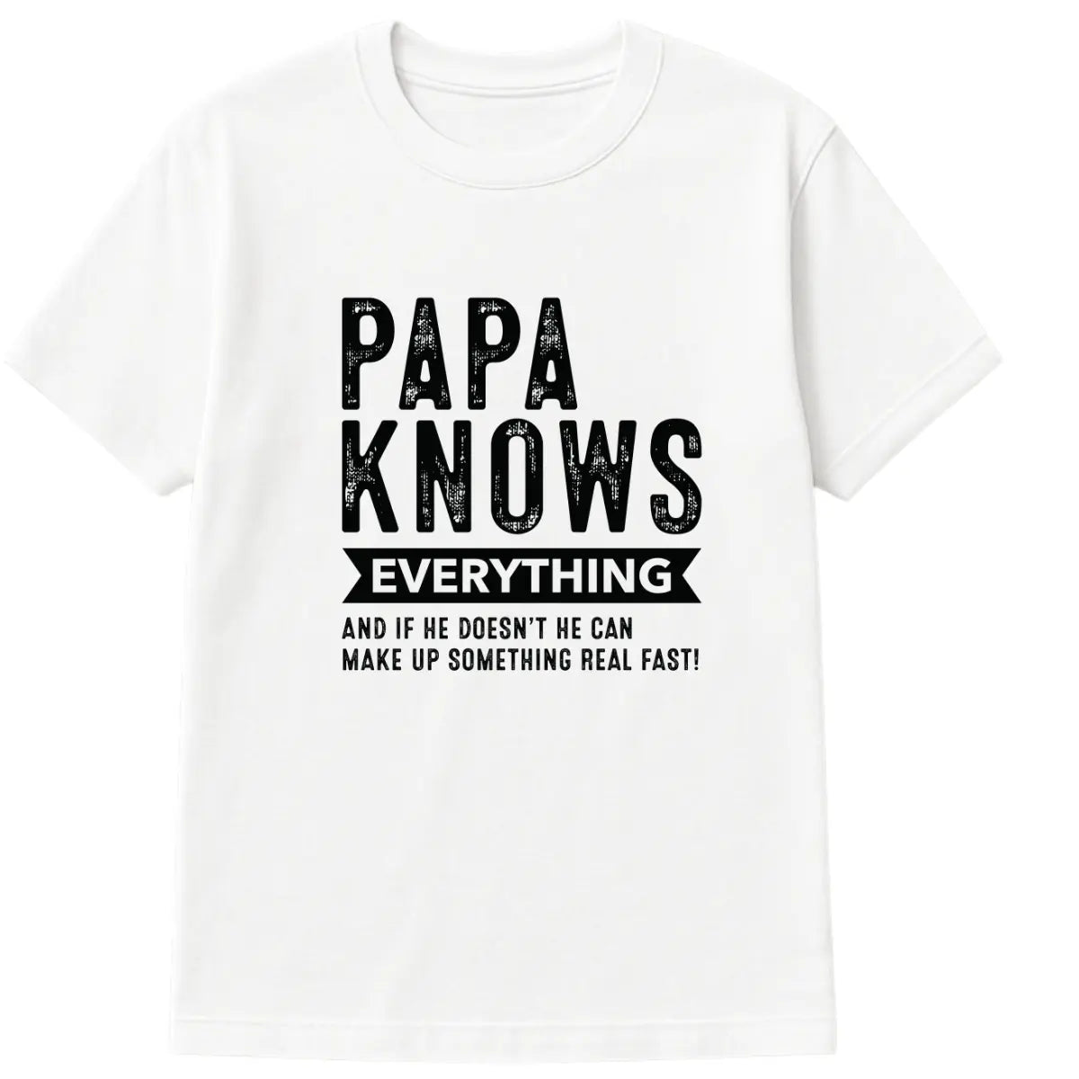 White “Papa Knows Everything” T-shirt with funny quote for dads and grandpas