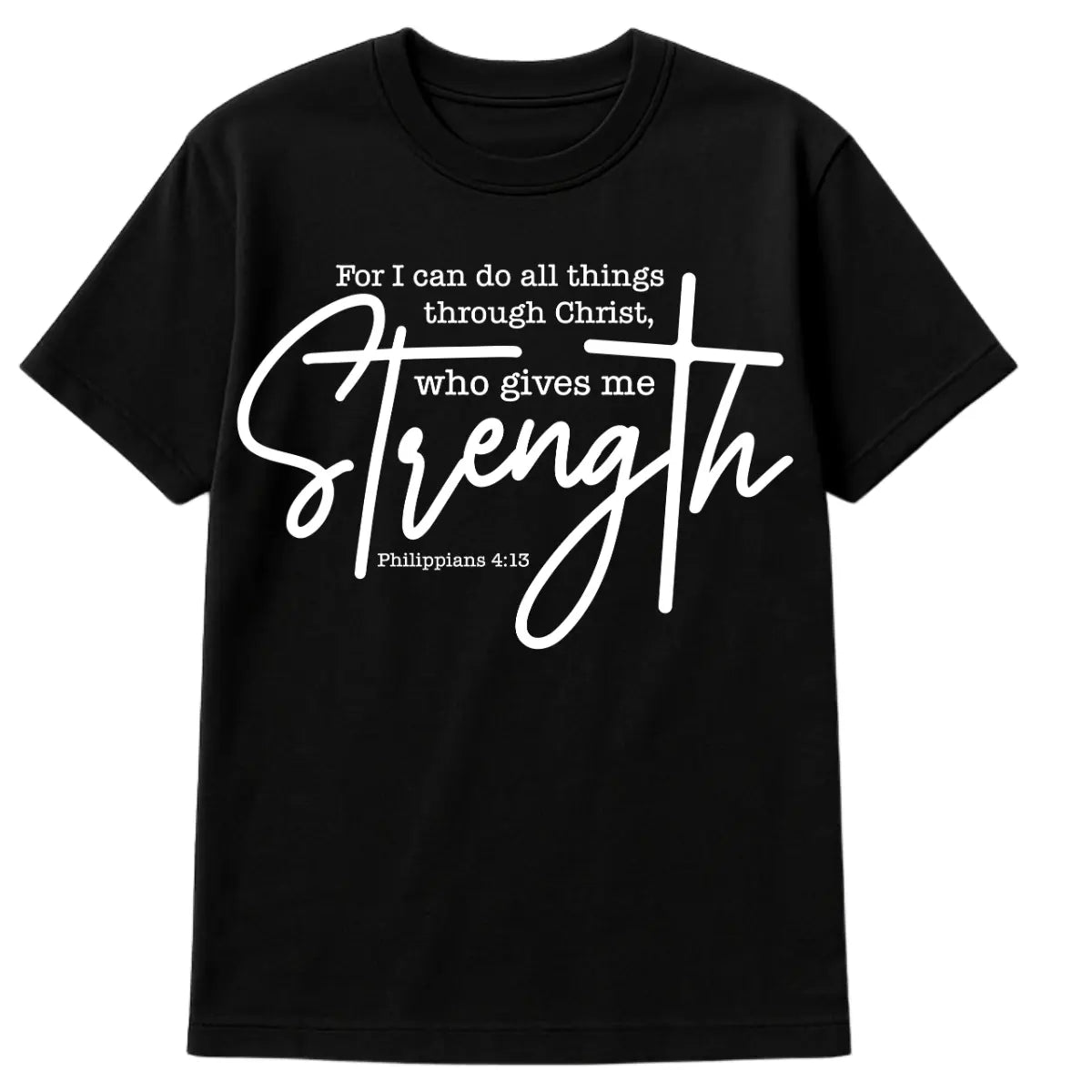 Black Christian t-shirt with white text “For I Can Do All Things Through Christ Who Gives Me Strength” from Philippians 4:13 in elegant fonts