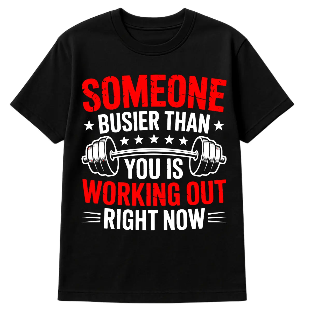 Black t-shirt with motivational quote “Someone Busier Than You Is Working Out Right Now” in red and white with barbell graphic
