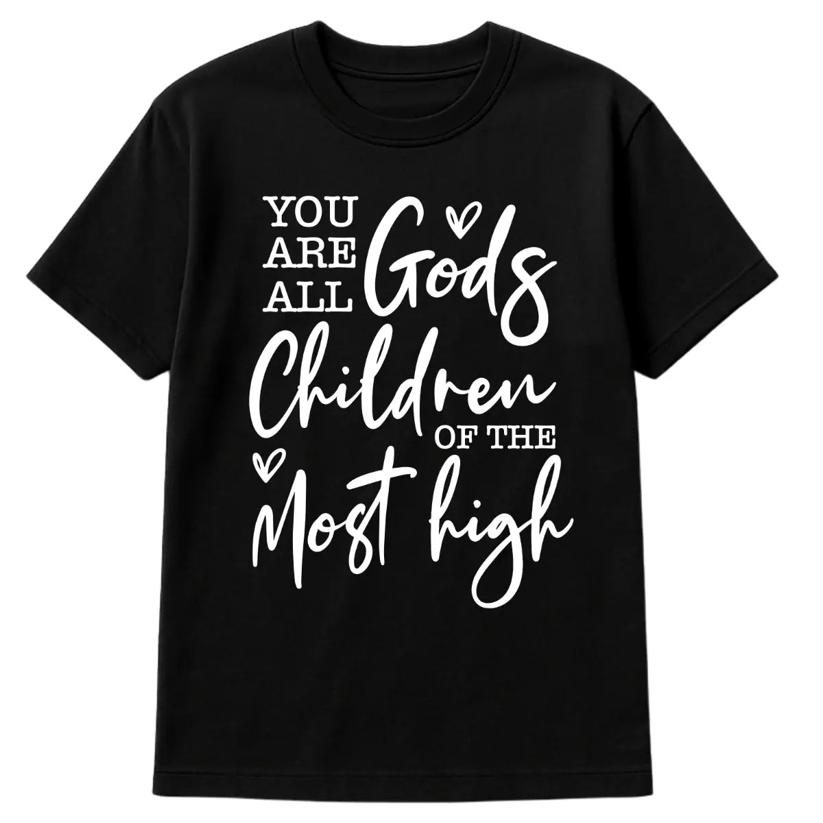 Black Christian t-shirt with white text “You Are All God’s Children of the Most High” in script and block font with heart accents