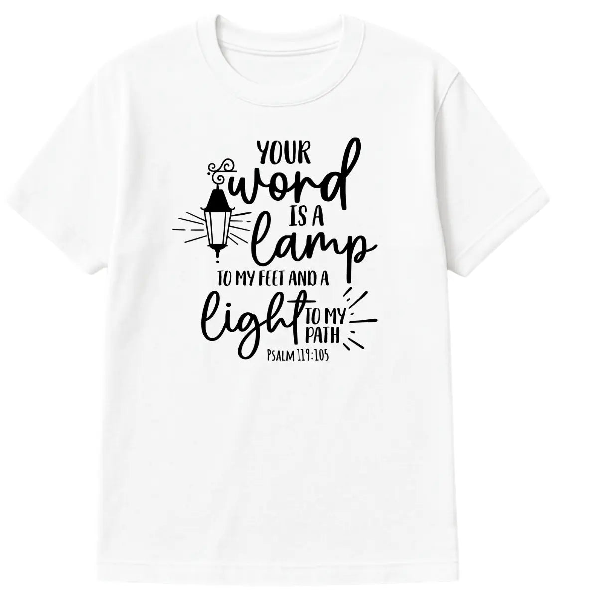 White Christian t-shirt with black lettering “Your Word Is a Lamp to My Feet and a Light to My Path” from Psalm 119:105 with light accents